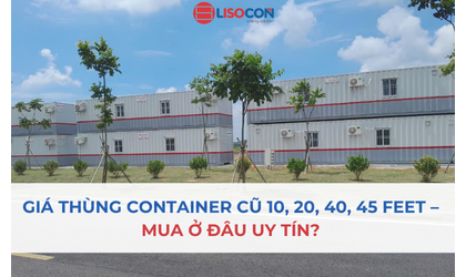 GIÁ THÙNG CONTAINER CŨ 10, 20, 40, 45 FEET –  MUA Ở ĐÂU UY TÍN? 